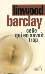 celle-qui-en-savait-trop-de-linwood-barclay